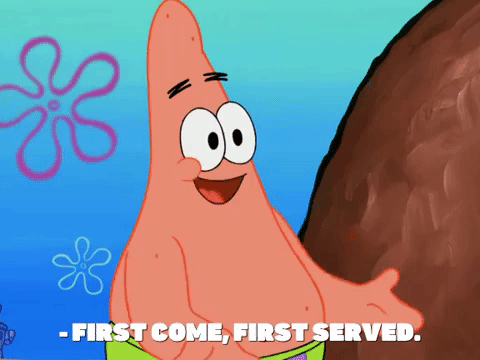 Patrick Star from SpongeBob SquarePants with caption reading “first come, first served”