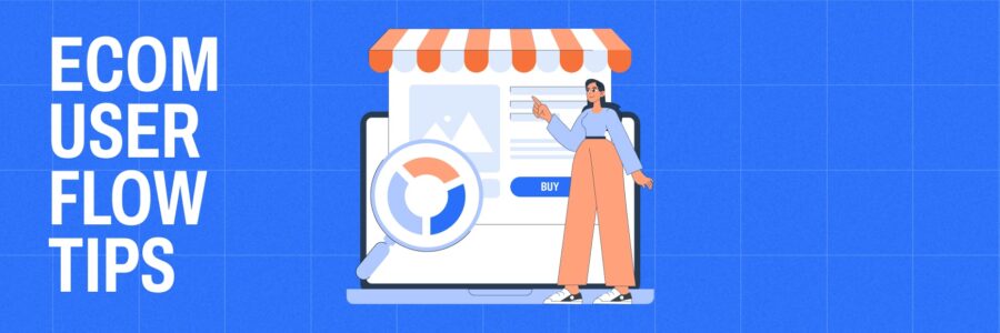 Building effective ecommerce user flows: UX tips for better conversions
